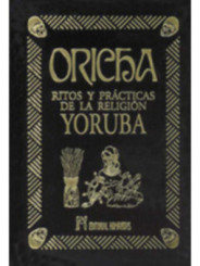 Oricha, Ritos de la Religión Yoruba. Edición Terciopelo
