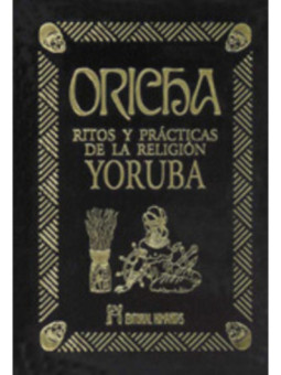 Oricha, Ritos de la Religión Yoruba. Edición Terciopelo