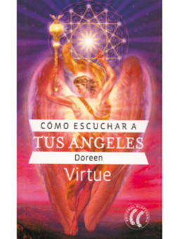 Como Escuchar a tus Ángeles. De Doreen Virtue