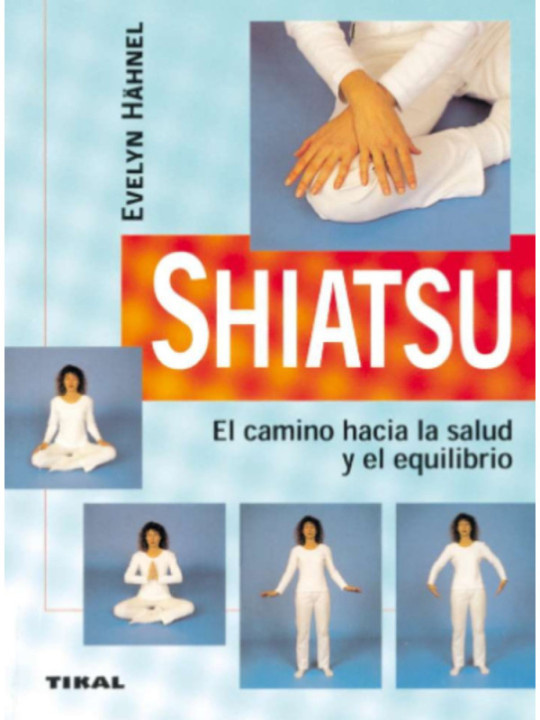 Shiatsu. El camino hacia la salud y el equilibrio