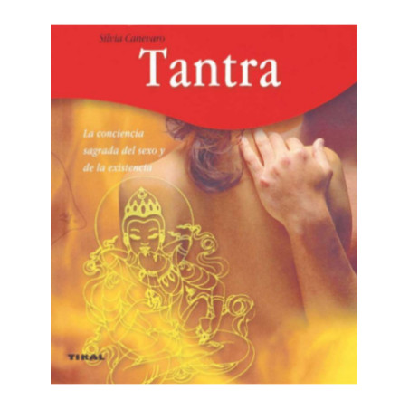 Tantra. La consciencia sagrada del sexo y de la existencia.