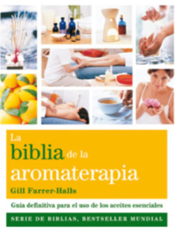 La Biblia de la Aromaterapia.