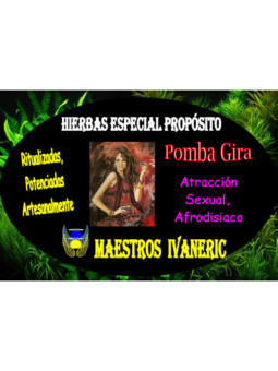 Hierbas Mágicas de Propósito Pomba Gira. Atracción Sexual, Afrodisiaco