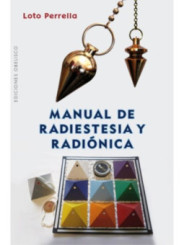 Manual de Radiestesia y Radiónica