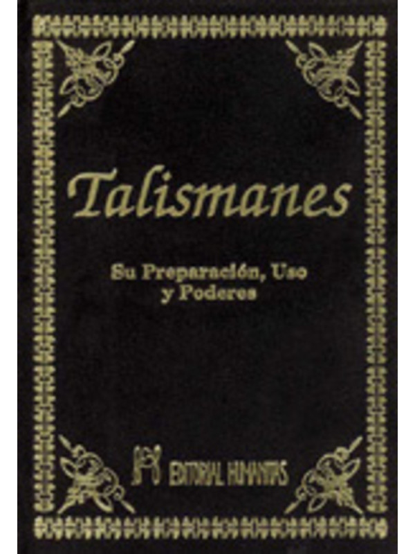 Talismanes, Preparación, Uso y Poderes