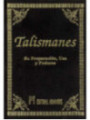 Talismanes, Preparación, Uso y Poderes