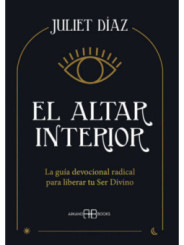 El altar interior. La guía devocional radical para liberar tu Ser Divino.