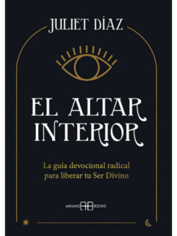 El altar interior. La guía devocional radical para liberar tu Ser Divino.