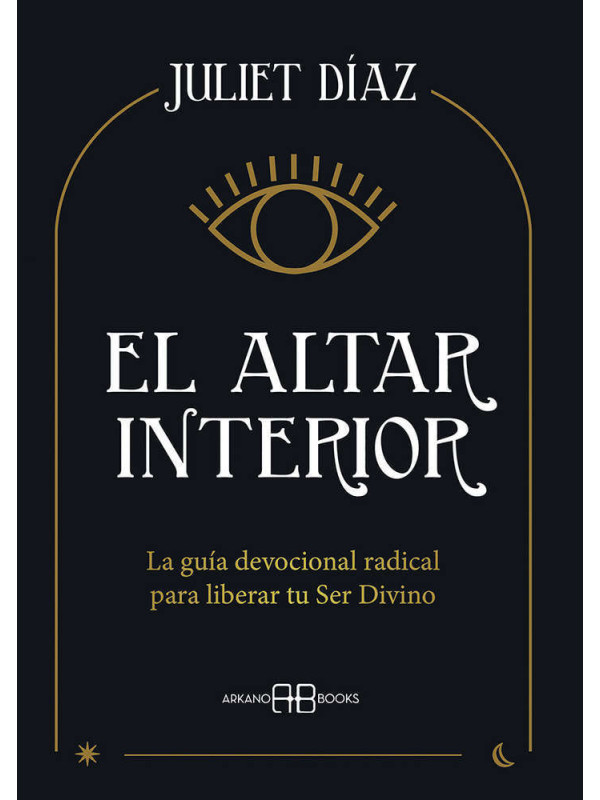El altar interior. La guía devocional radical para liberar tu Ser Divino.