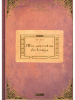 Mis Secretos de Bruja, el libro de Recetas Mágicas