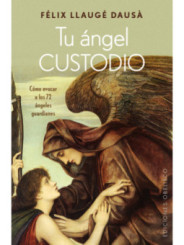Tu Ángel Custodio, Aprende invocar los 72 Ángeles Guardianes