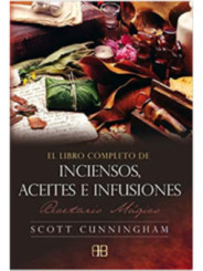 El libro completo de inciensos, aceites e infusiones.
