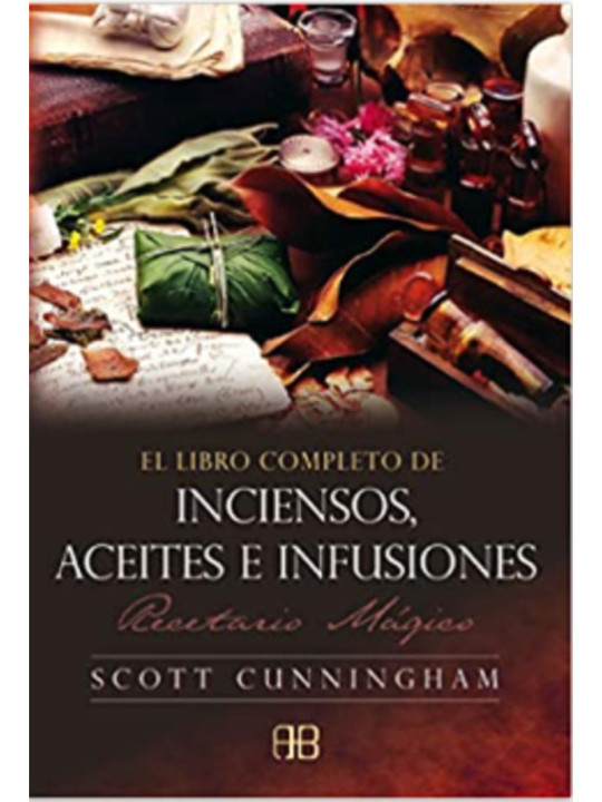 El libro completo de inciensos, aceites e infusiones.