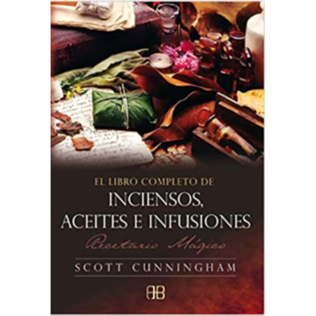 El libro completo de inciensos, aceites e infusiones.