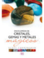 Enciclopedia de Cristales, Gemas y Metales