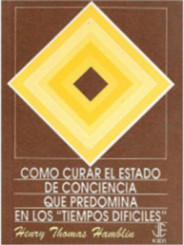 Como curar el estado de conciencia que predomina en los "tiempos difíciles"