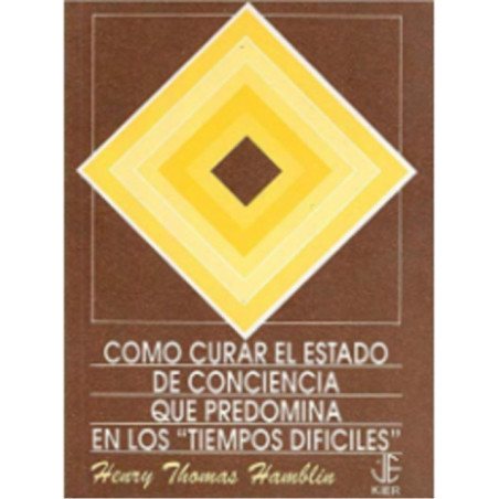 Como curar el estado de conciencia que predomina en los "tiempos difíciles"