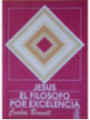 Jesús. El filósofo por excelencia.