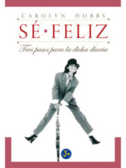 Se Feliz, Tres Pasos para la Dicha Diaria