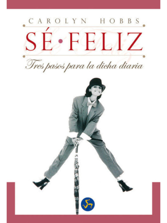 Se Feliz, Tres Pasos para la Dicha Diaria