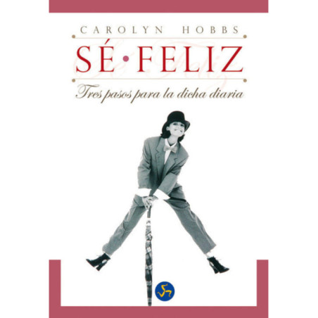 Se Feliz, Tres Pasos para la Dicha Diaria