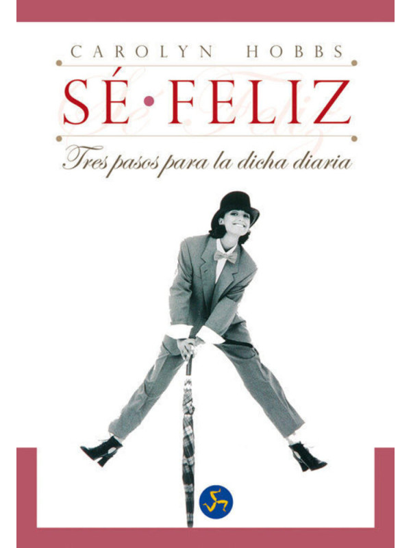 Se Feliz, Tres Pasos para la Dicha Diaria