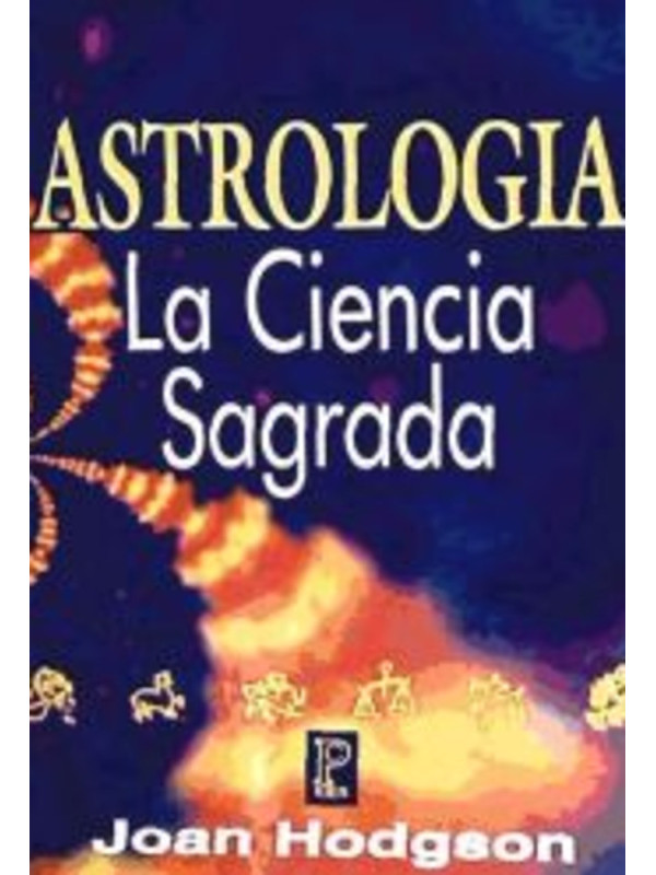 Astrología. La ciencia Sagrada.