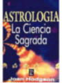 Astrología. La ciencia Sagrada.