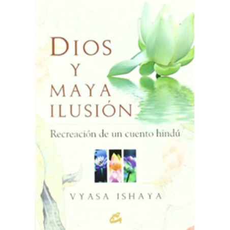 Dios y Maya Ilusión. Recreación de un cuento hindú.