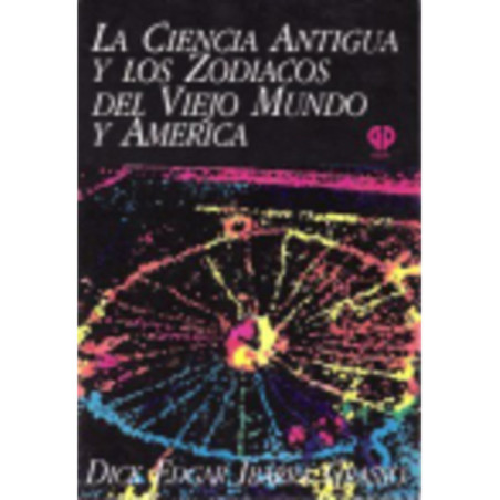 La ciencia antigua y los Zodiacos del viejo mundo y América.
