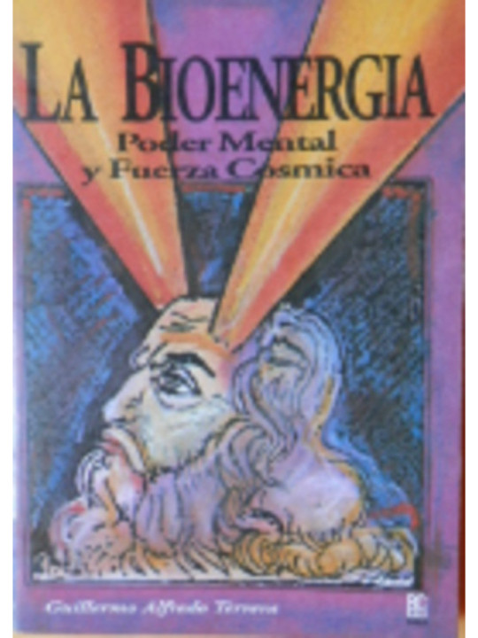 La Bioenergía. Poder Mental y Fuerza Cósmica.