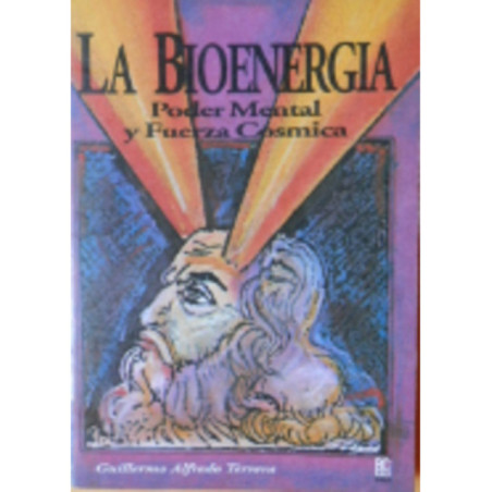 La Bioenergía. Poder Mental y Fuerza Cósmica.