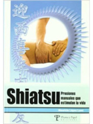 Shiatsu, Presiones Manuales que Estimulan la Vida.