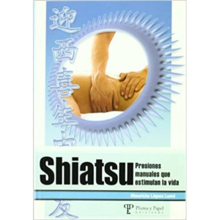 Shiatsu, Presiones Manuales que Estimulan la Vida.