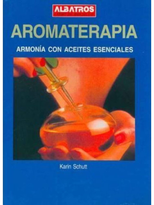 Aromaterapia. Armonía con Aceites Esenciales.