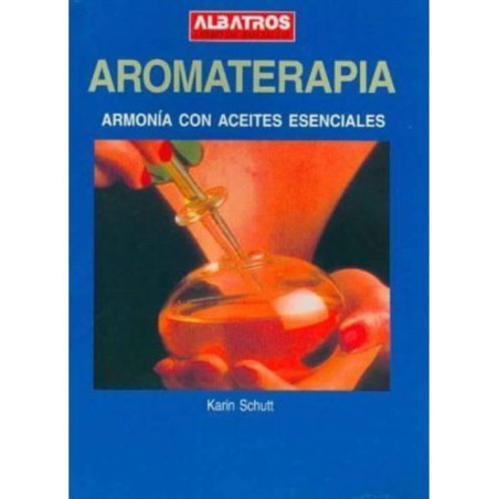 Aromaterapia. Armonía con Aceites Esenciales.