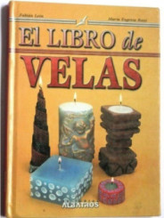 El libro de las velas.Consejos prácticos para crear velas